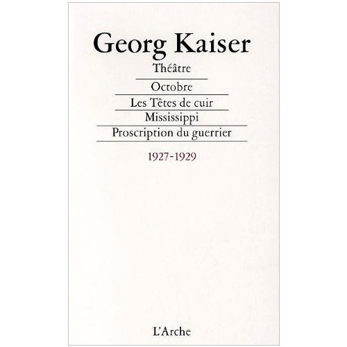 Emprunter Théâtre / Georg Kaiser Tome 1927-1929 : Octobre. Les têtes de cuir. Mississippi. Proscription du gue livre
