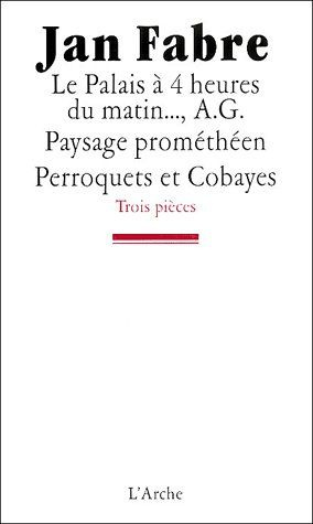 Emprunter Trois pièces : Le palais à 4 heures du matin... ; A G. Paysage prométhéen ; Perroquets et cobayes livre