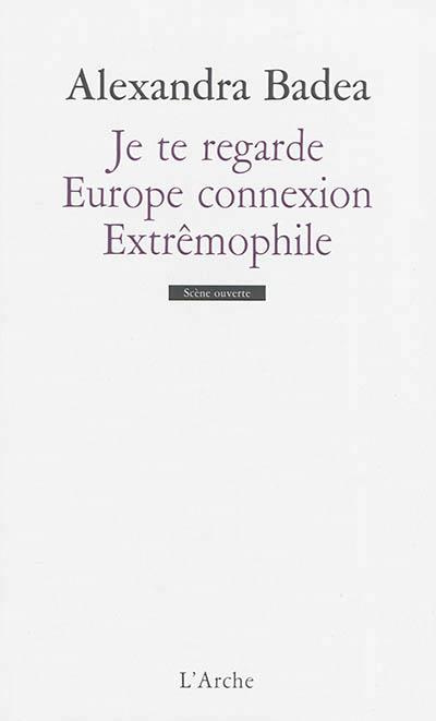 Emprunter JE TE REGARDE / EUROPE CONNEXION / EXTREMOPHILE livre