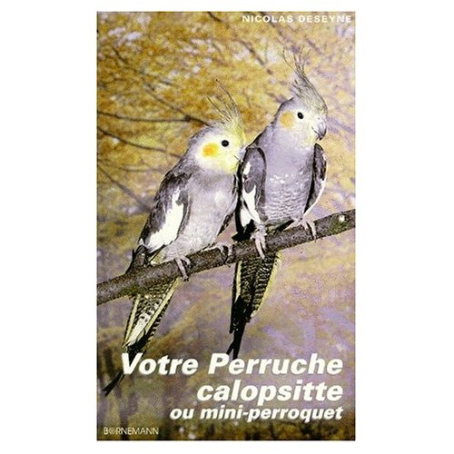 Emprunter Votre perruche calopsitte ou mini-perroquet livre