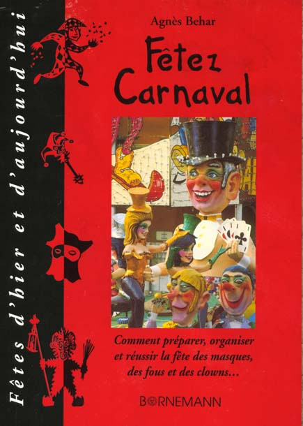 Emprunter Fêtez carnaval. Comment préparer, organiser et réussir la fête des masques, des fous et des clowns livre