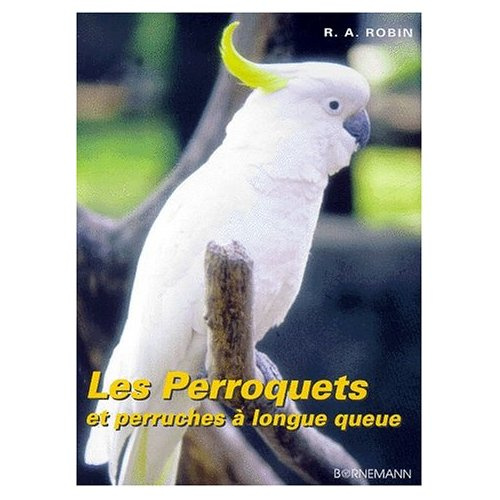 Emprunter Les perroquets et perruches à longue queue. Elevage et reproduction livre