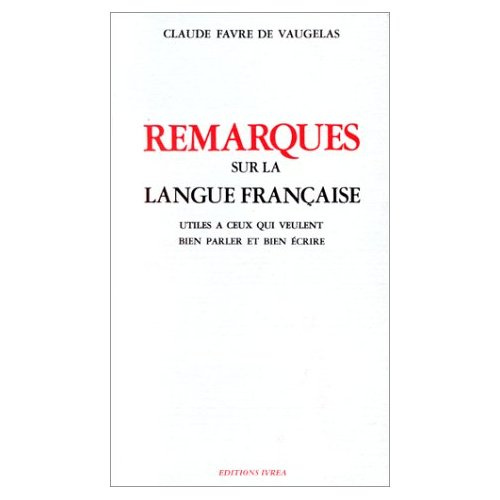 Emprunter Remarques sur la langue française. Utiles à ceux qui veulent bien parler et bien écrire livre