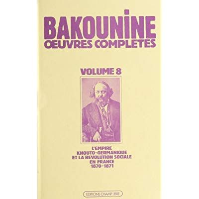 Emprunter Oeuvres complètes / de Bakounine Tome 8 : L'Empire knouto-germanique et la révolution sociale, 1870 livre