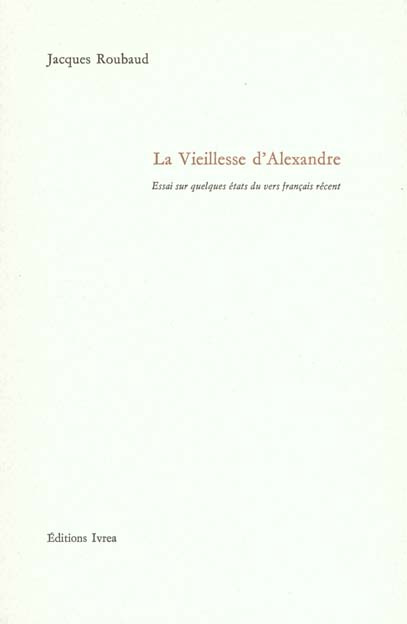 Emprunter La vieillesse d'Alexandre. Essai sur quelques états du vers français récent livre