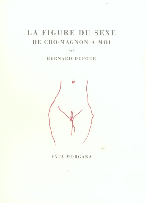 Emprunter La figure du sexe. De Cro-Magnon à moi livre