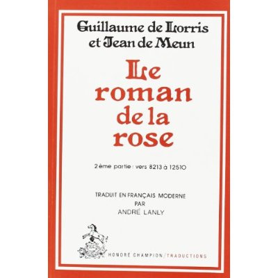 Emprunter LE ROMAN DE LA ROSE. TII/2: VERS 8213-12510, L'OEUVRE DE JEAN DE MEUN. TRADUCTION A LANLY livre