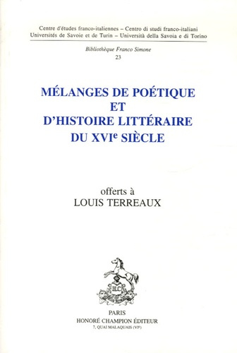 Emprunter MELANGES DE POETIQUE ET D'HISTOIRE LITTERAIRE DU XVIE SIECLE OFFERTS A LOUIS TERRAUX. TEXTES RECUEIL livre
