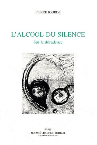 Emprunter L'ALCOOL DU SILENCE. SUR LA DECADENCE. livre