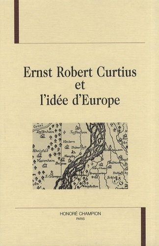 Emprunter ERNST ROBERT CURTIUS ET L'IDEE D'EUROPE. ACTES DU COLLOQUE DE MULHOUSE ET THANN, JANVIER 1992, RECUE livre