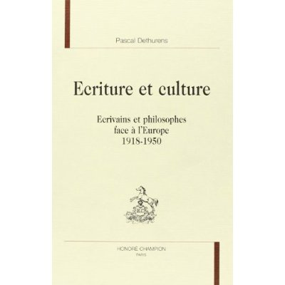 Emprunter ECRITURE ET CULTURE. ECRIVAINS ET PHILOSOPHES FACE A L'EUROPE (1918-1950). livre