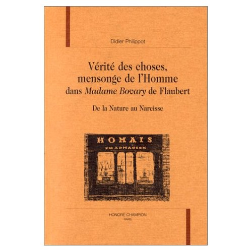 Emprunter VERITE DES CHOSES, MENSONGE DE L'HOMME DANS MADAME BOVARY DE FLAUBERT. DELA NATURE AU NARCISSE. livre
