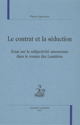 Emprunter LE CONTRAT ET LA SEDUCTION. ESSAI SUR LA SUBJECTIVITE AMOUREUSE DANS LE ROMAN DES LUMIERES. livre