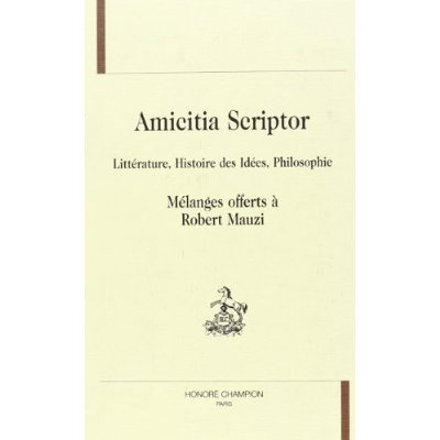 Emprunter AMICITIA SCRIPTOR. LITTERATURE, HISTOIRE DES IDEES, PHILOSOPHIE. MELANGES OFFERTS A ROBERT MAUZI. TE livre