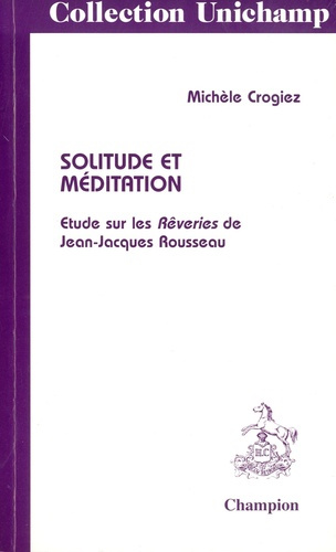 Emprunter SOLITUDE ET MEDITATION. ETUDE SUR LES REVERIES DE JEAN-JACQUES ROUSSEAU. livre