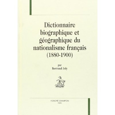 Emprunter DICTIONNAIRE BIOGRAPHIQUE ET GEOGRAPHIQUE DU NATIONALISME FRANCAIS (1900). BOULANGISME, LIGUE DES PA livre