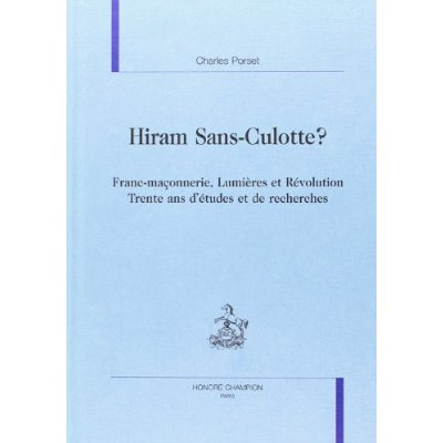 Emprunter HIRAM SANS-CULOTTE ? FRANC-MACONNERIE, LUMIERES ET REVOLUTION. TRENTE ANS D'ETUDES ET DE RECHERCHES livre