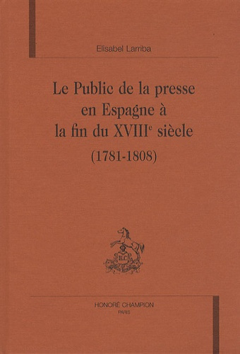 Emprunter LE PUBLIC DE LA PRESSE EN ESPAGNE A LA FIN DU XVIIIE SIECLE (1781-1808). livre