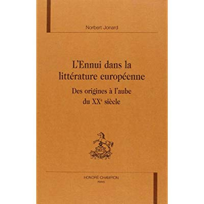 Emprunter L'ENNUI DANS LA LITTERATURE EUROPEENNE. DES ORIGINES A L'AUBE DU XXE SIECLE. livre