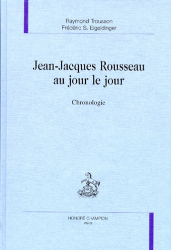Emprunter JEAN-JACQUES ROUSSEAU AU JOUR LE JOUR. CHRONOLOGIE. livre