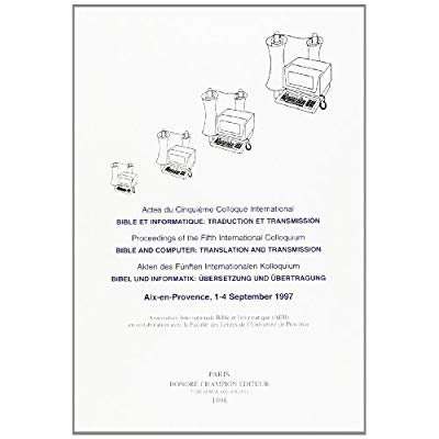 Emprunter BIBLE ET INFORMATIQUE: TRADUCTION ET TRANSMISSION. ACTES DU CINQUIEME COLLOQUE INTERNATIONAL. AIX-EN livre