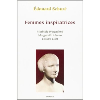 Emprunter Femmes inspiratrices. Mathilde Wesendonk, Cosima Liszt, Marguerite Albana livre