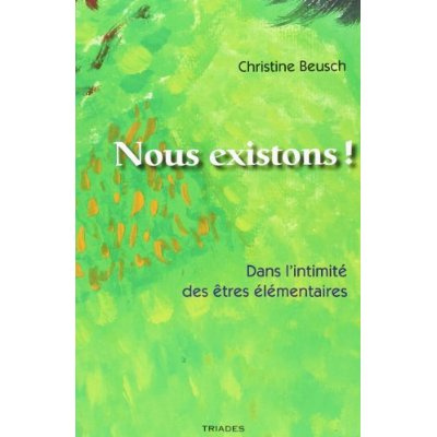 Emprunter Nous existons ! Dans l'intimité des êtres élémentaires livre
