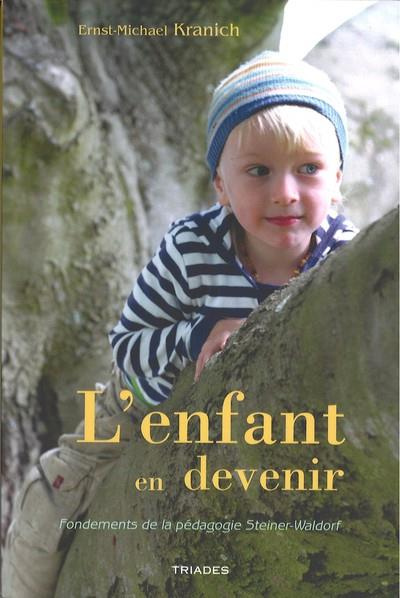Emprunter L'enfant en devenir. Fondements de la pédagogie Steiner-Waldorf livre