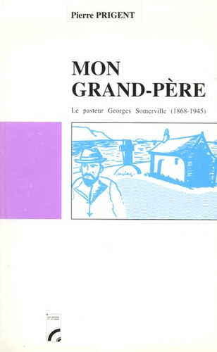 Emprunter MON GRAND-PERE : LE PASTEUR G SOMMERVILLE (1868 - 1945) livre