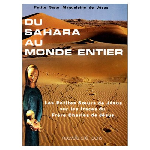 Emprunter DU SAHARA AU MONDE ENTIER - LES PETITES SOEURS DE JESUS SUR LES TRACES DU FRERE CHARLES DE JESUS livre