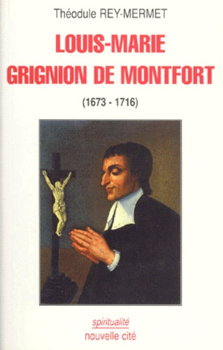 Emprunter LOUIS-MARIE GRIGNION DE MONTFORT (1673-1716). Edition revue et corrigée 1996 livre