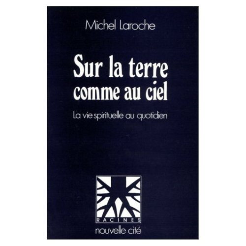 Emprunter Sur la terre comme au ciel. La vie spirituelle au quotidien livre