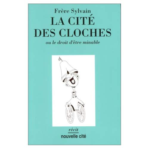Emprunter LA CITE DES CLOCHES OU LE DROIT D'ETRE MINABLE livre