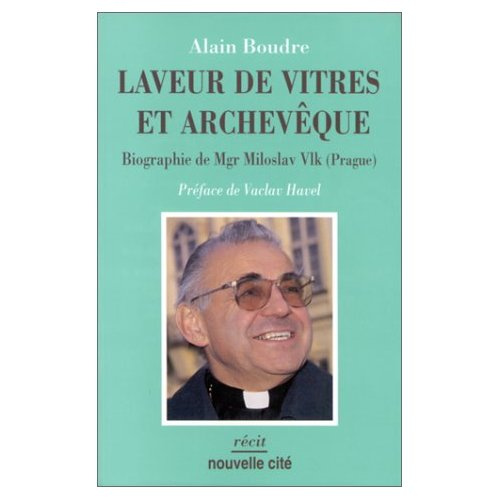 Emprunter Laveur de vitres et archevêque. Biographie de Mgr Miloslav Vlk (Prague) livre
