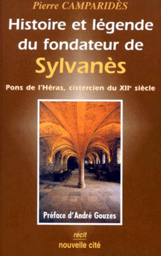 Emprunter HISTOIRE ET LEGENDE DU FONDATEUR DE SYLVANES. Pons de l'Héras, cistercien du XIIème siècle livre