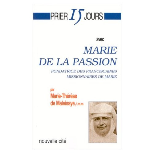 Emprunter Prier 15 jours avec Marie de la Passion. Fondatrice des Franciscaines missionnaires de Marie livre