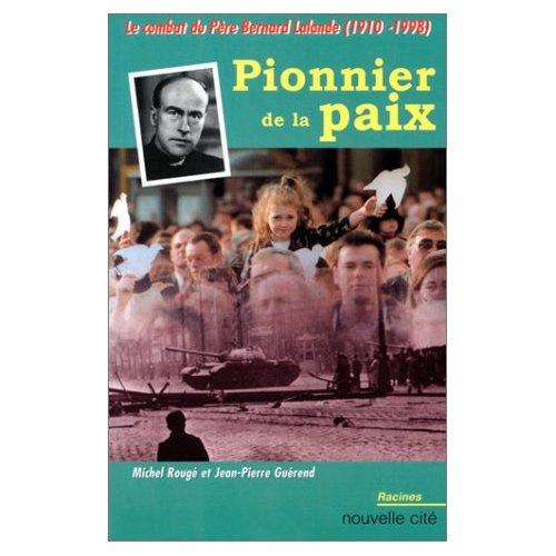 Emprunter Pionnier de la paix. Le combat du Père Bernard Lalande (1910-1998) livre