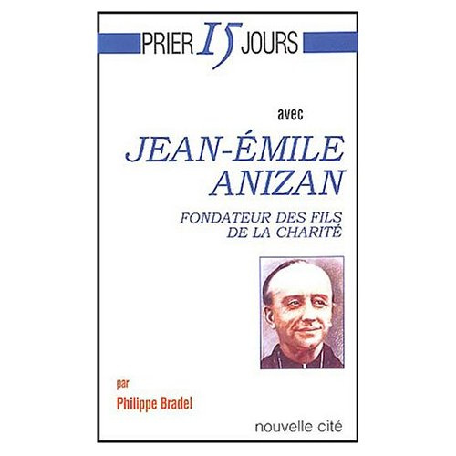 Emprunter Jean-Emile Anizan. Fondateur des Fils de la Charité livre