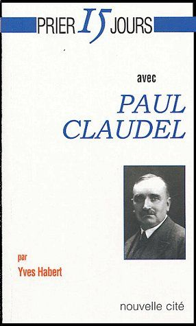 Emprunter Prier 15 jours avec Paul Claudel livre