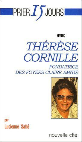 Emprunter Thérèse Cornille. Fondatrice des foyers Claire Amitié livre