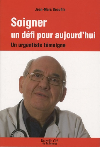 Emprunter Soigner un défi pour aujourd'hui. Un urgentiste témoigne livre