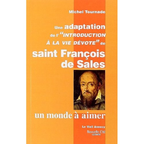 Emprunter Un monde à aimer. Une adaptation de l'Introduction à la vie dévote de saint François de Sales livre