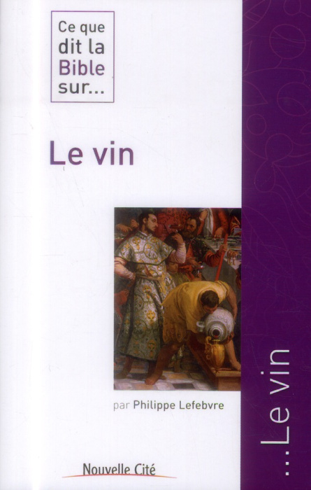 Emprunter Ce que dit la Bible sur... le vin / Le vin livre