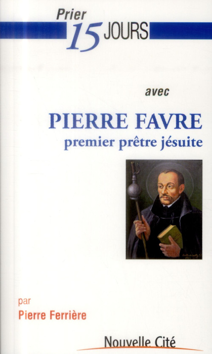 Emprunter PRIER 15 JOURS N 172 AVEC PIERRE FAVRE PREMIER JESUITE livre