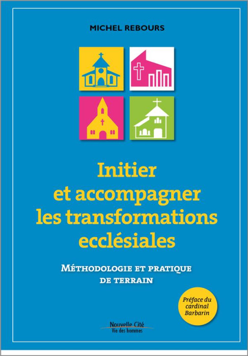 Emprunter INITIER ET ACCOMPAGNER LES TRANSFORMATIONS ECCLESIALES - METHODOLOGIE ET PRATIQUE DU TERRAIN livre