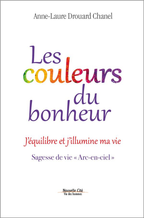 Emprunter Les couleurs du bonheur. J?équilibre et j?illumine ma vie. Sagesse de vie 