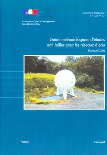 Emprunter GUIDE METHODOLOGIQUE D'ETUDES ANTI-BELIER POUR LES RESEAUX D'EAU - DOCUMENT TECHNIQUE FNDAE NO27 livre