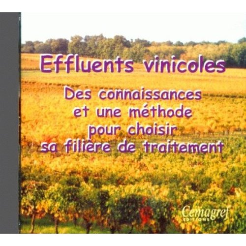 Emprunter EFFLUENTS VINICOLES. DES CONNAISSANCE ET UNE METHODE POUR CHOISIR SA FILIERE DE TRAITEMENT livre