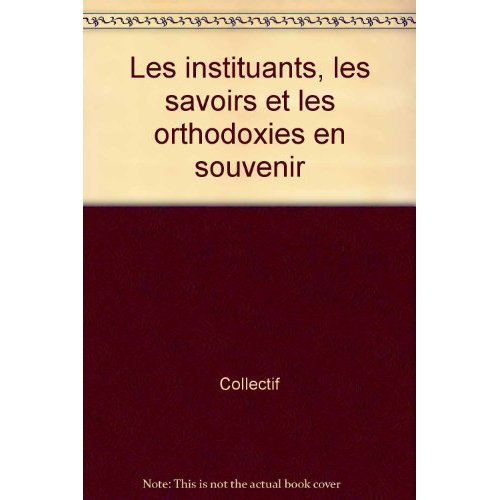Emprunter L'instituant, les savoirs et les orthodoxies. En souvenir de Marcel Montuclard livre