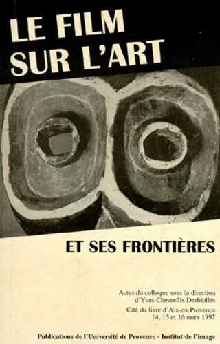Emprunter Le film sur l'art et ses frontières. Actes du colloque, Cité du livre d'Aix-en-Provence, 14, 15 et 1 livre